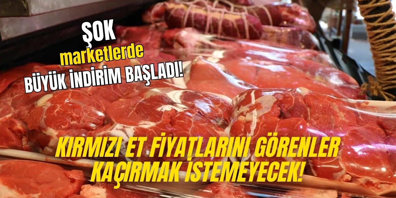 ŞOK marketlerde kırmızı et fiyatlarını görenler inanamıyor! Sadece 189 TL'ye bu akşam ziyafet var