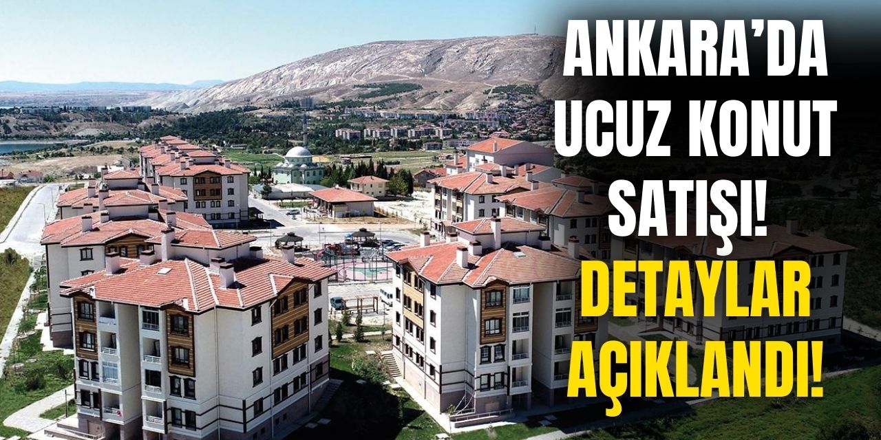 Ankara'da kiracılar buraya! TOKİ ucuz konut satışı başlattı sadece 9 bin 110 TL taksitle konut satışı yapacak