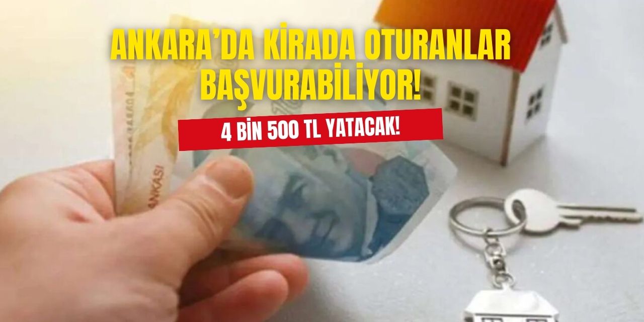 Ankara'da kirada yaşayan vatandaşlar hemen başvursun! Kiranızın bir kısmını devlet karşılayacak