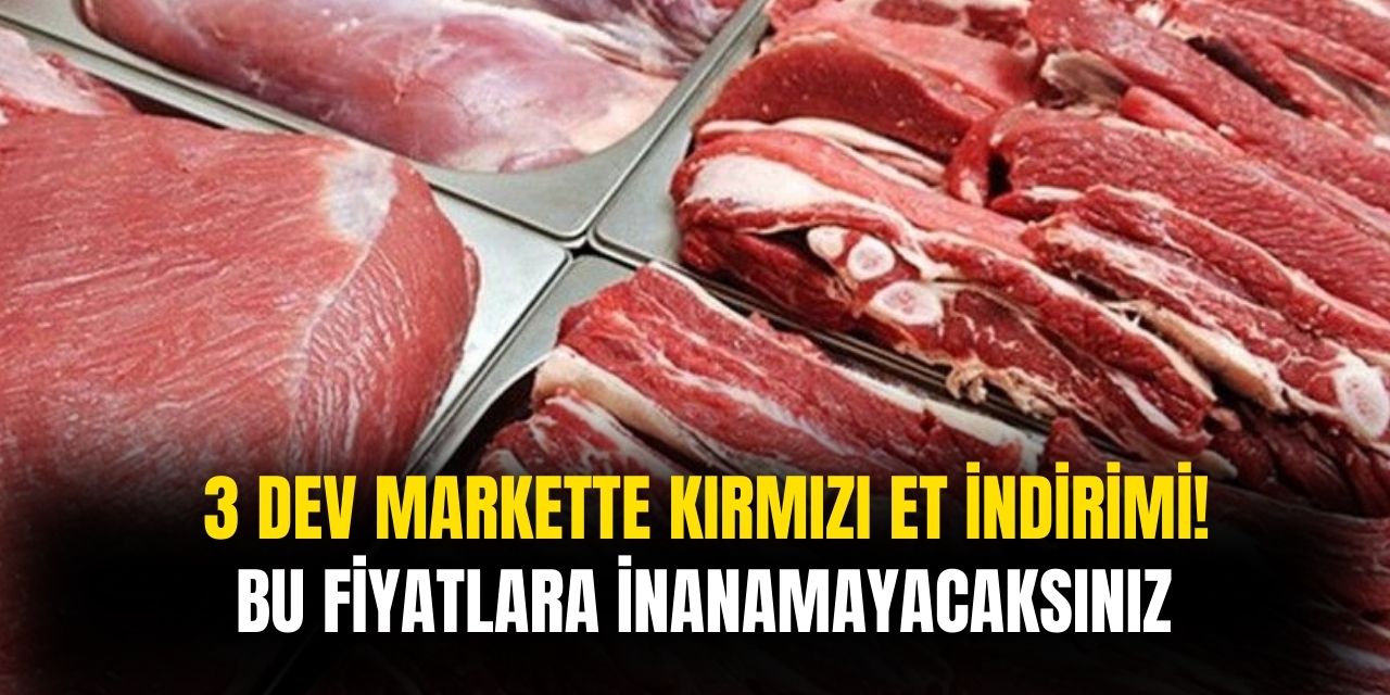 3 Markette dev indirim başladı! Kırmızı et fiyatları sadece 169 TL'ye düştü gelen kapış kapış alıyor