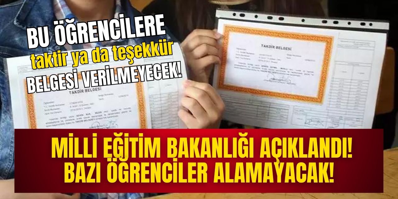 Bu öğrenciler ne taktir ne de teşekkür belgesi alamayacaklar! Milyonlarca öğrenci ve velinin dikkatine o gün belge beklemeyin