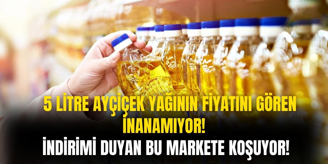 5 litrelik Ayçiçek yağında dev indirim başladı! Kampanyayı görenler koşarak bu markete gidiyor