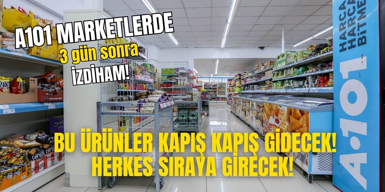 A101 marketlerde 3 gün sonra resmen izdiham yaşanacak! Bu ürünleri almak isteyenler yarışa girecek