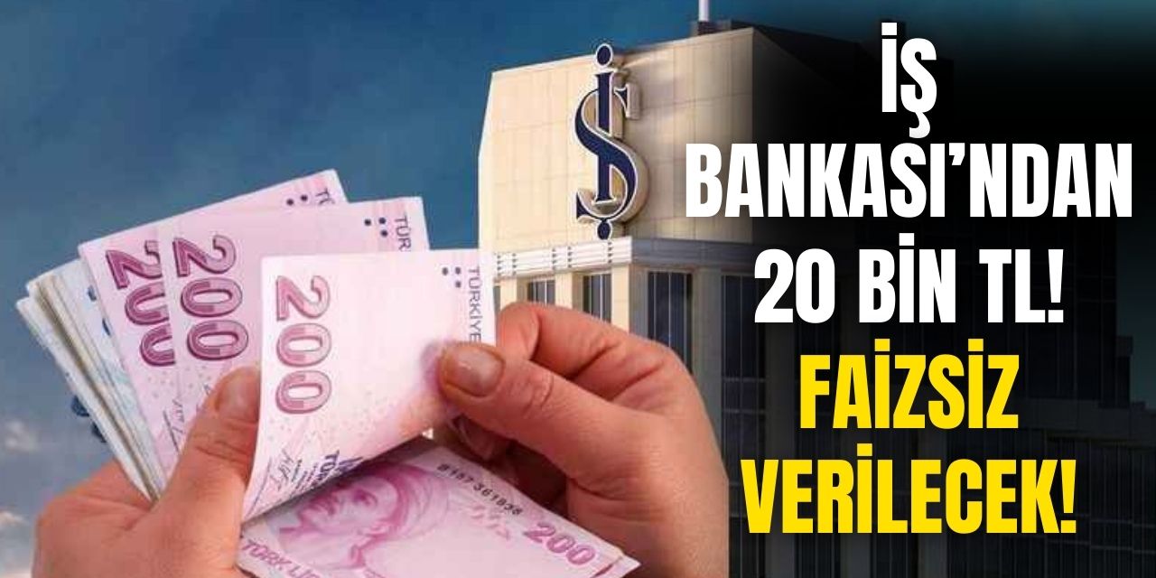 Bayram Öncesi İş Bankası'ndan Faizsiz 20 Bin TL Harçlık! Başvuruyu Sakın Kaçırmayın