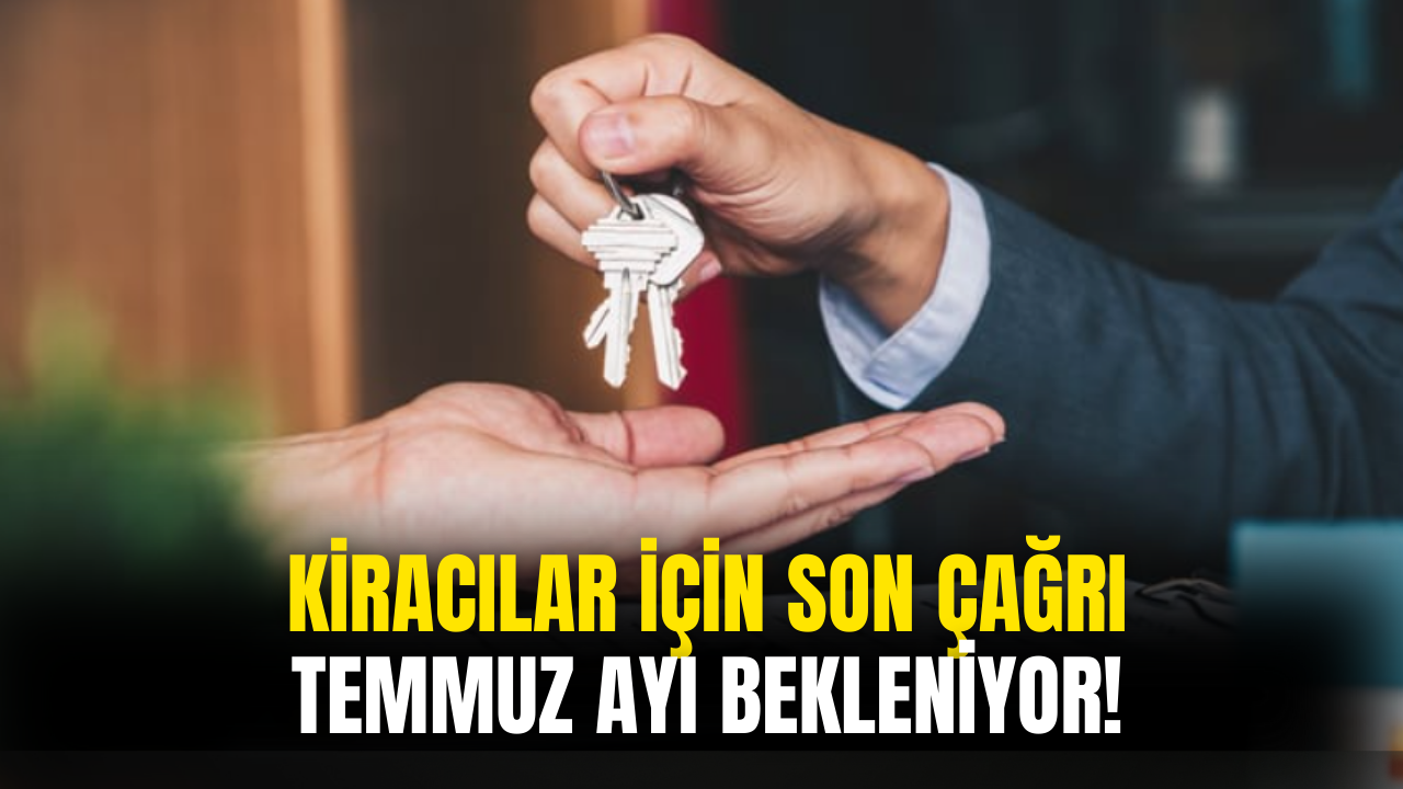 Kiracılar İçin ''Kara'' Temmuz Geliyor! Kira Zammında Son Gelişme