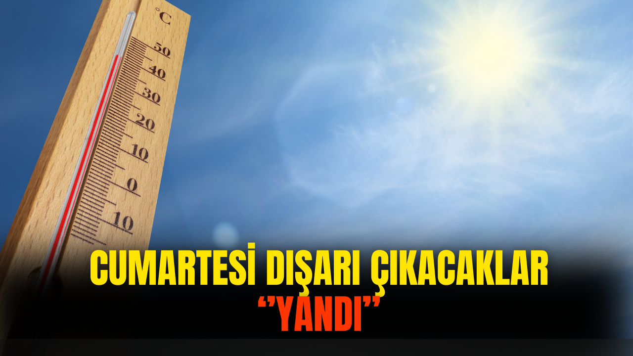 Cumartesi Dışarı Çıkacaklar Veya İşi Olanlar Yandı!