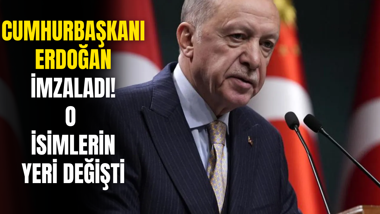 Cumhurbaşkanı Erdoğan İmzası İle O İsimler Görevden Alındı!