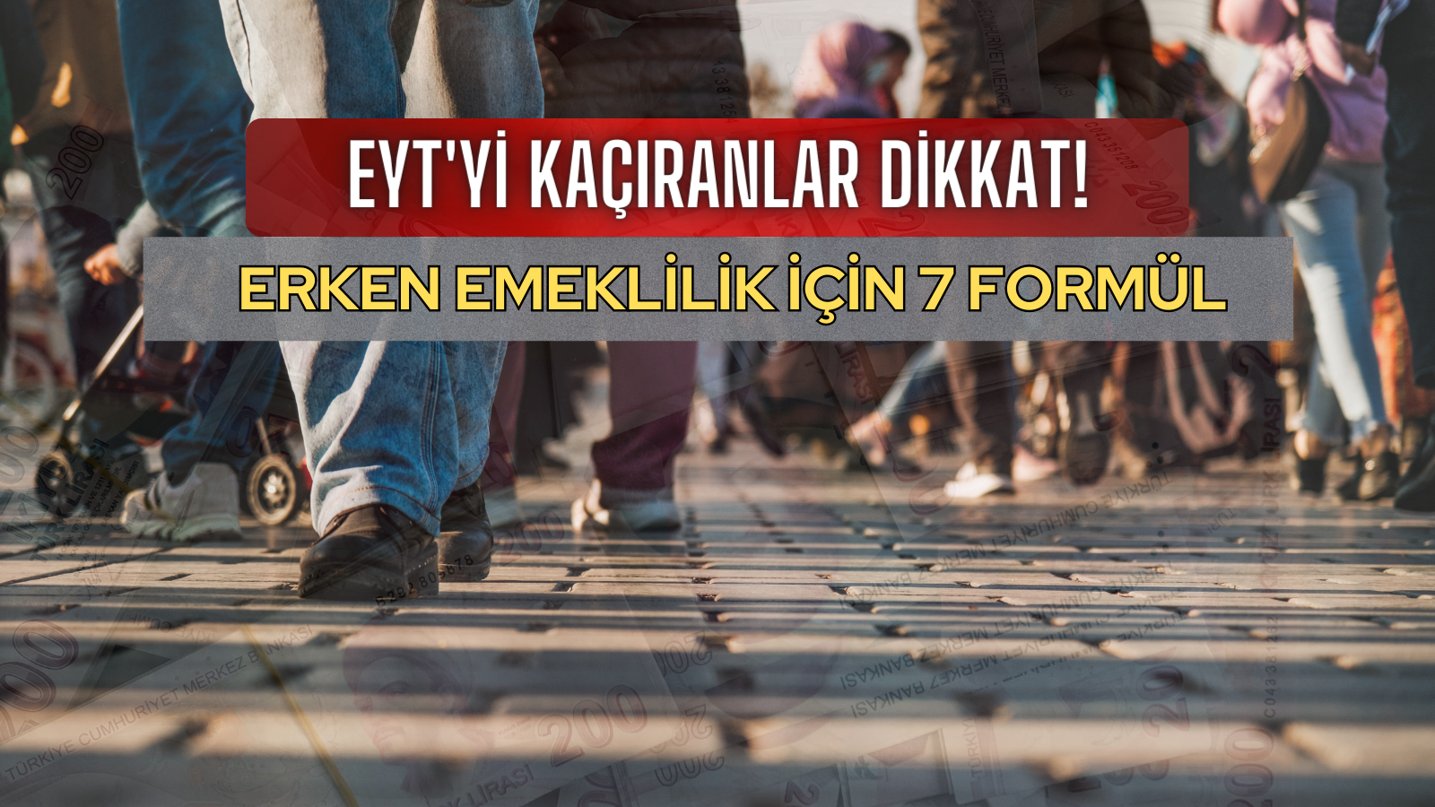 EYT'yi Kaçıranları İlgilendiren Erken Emeklilik İçin 7 Formül