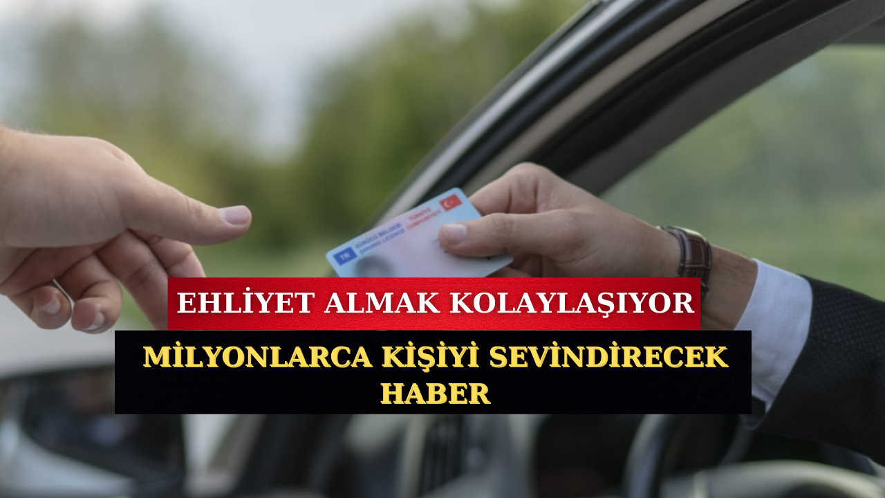 Milyonlarca Sürücü Sevinecek! Ehliyet Koşulları Kolaylaşıyor