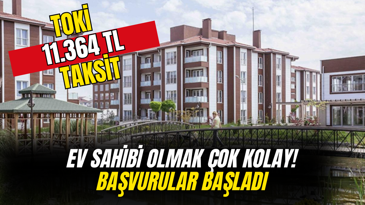 ''11.364 TL'' Taksitle Ev Sahibi Olabilirsiniz: Başvurular Başladı