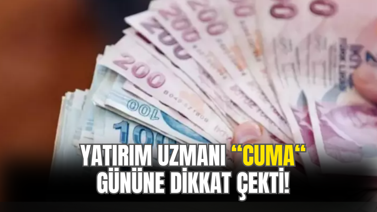 Para Uzmanı ''Cuma'' Günü Diyerek Tahminlerini Açıkladı