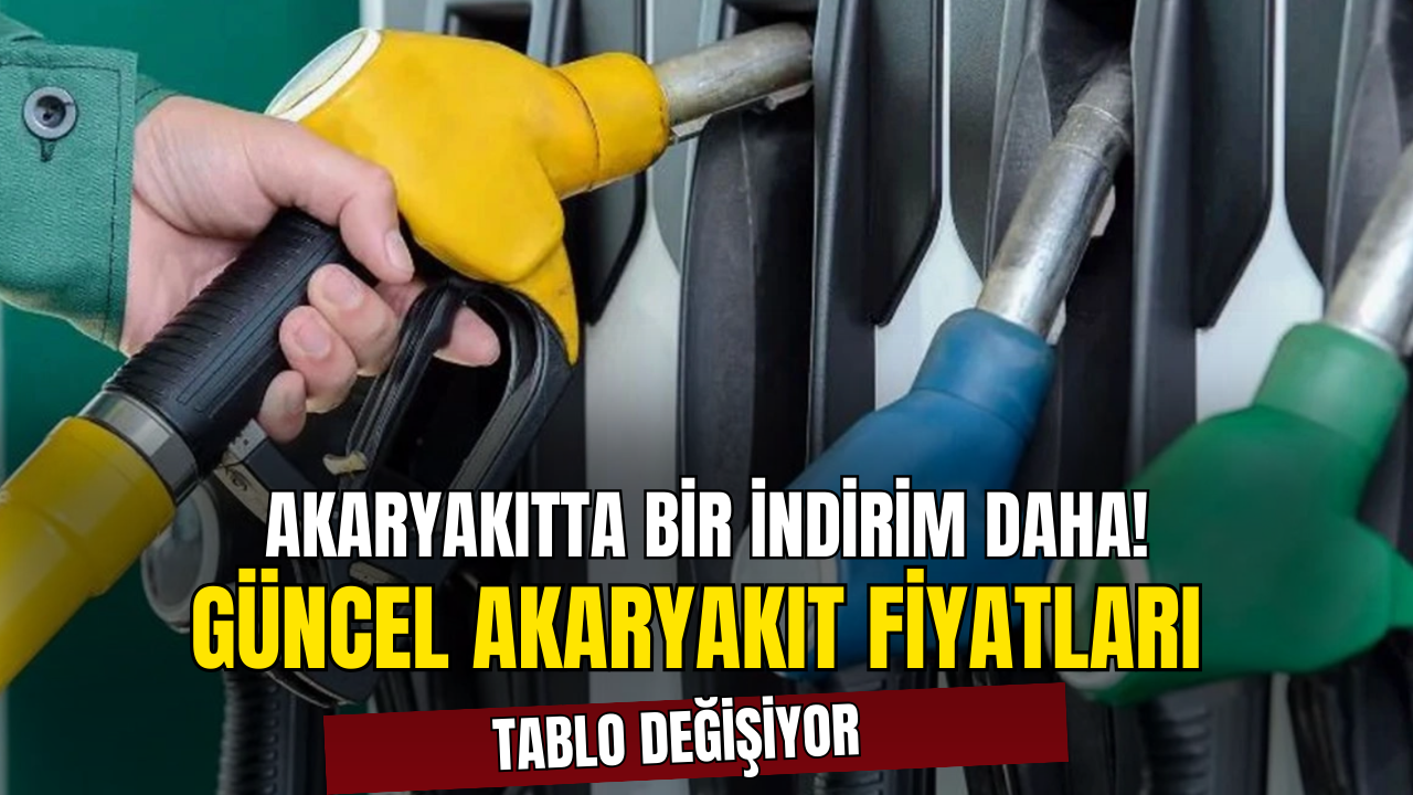 Tabelalar Bir Daha Değişiyor! Akaryakıt Fiyatlarına İndirim