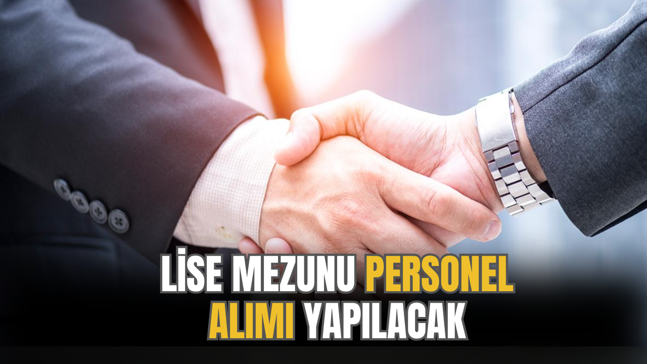 Lise Mezunu Personel Alımı Yapılacak