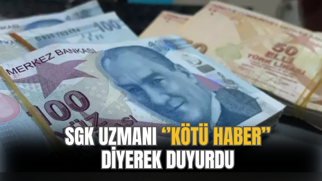 SGK Uzmanı '' Emeklilere Kötü Haber'' Diyerek Duyurdu