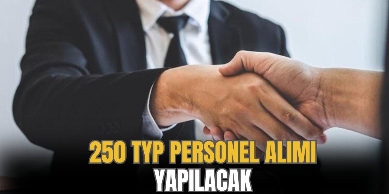 250 TYP Personel Alımı Yapılacak