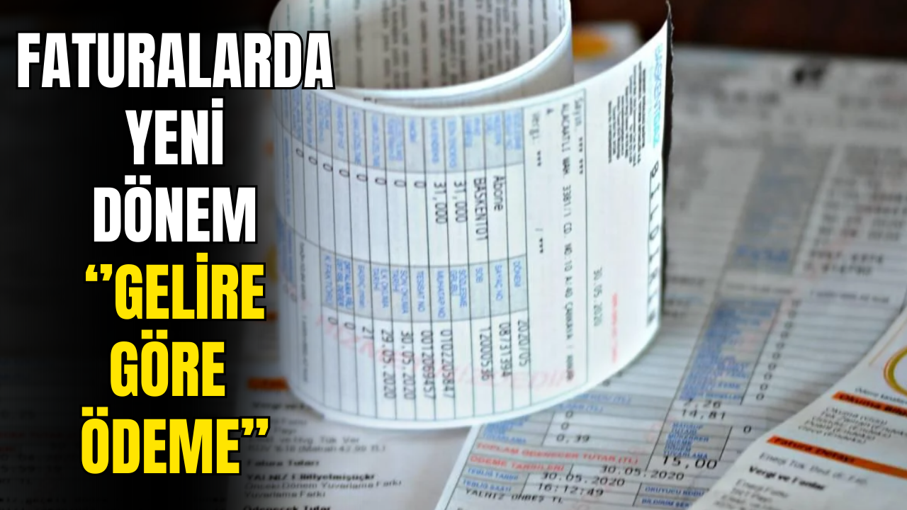 Faturalarda Yeni Dönem: Gelire Göre Ödeme Yapılacak