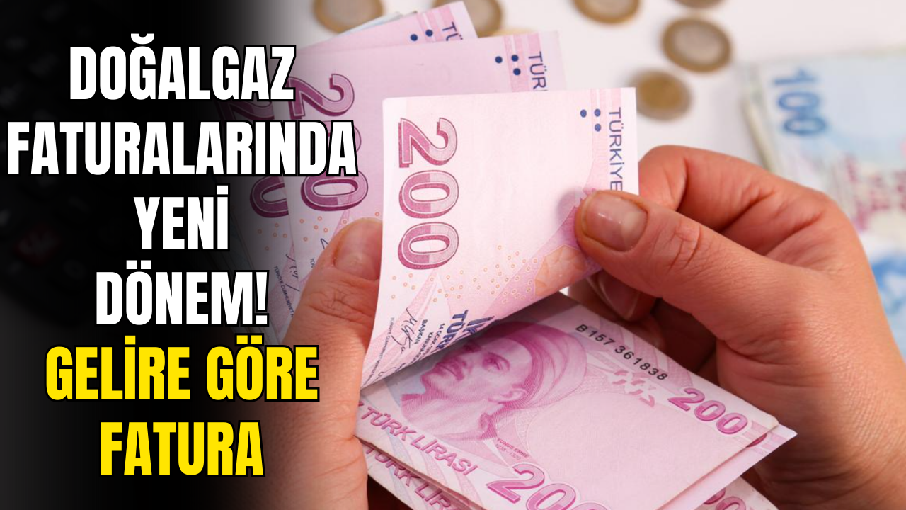 Doğalgazda Yeni Dönem!  Gelire göre tarife uygulanacak