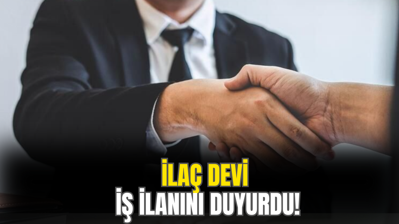 İlaç Devi İş İlanını Duyurdu: Başvurular İçin Detaylar Açıklandı