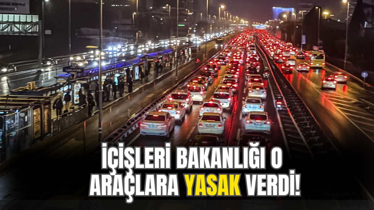 İçişleri Bakanlığı Bayram Boyunca O Araçlara Trafik Yasağı Verdi