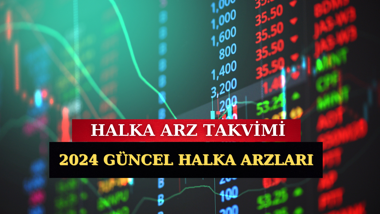 Halka Arz Takvimi! 2024 Güncel Halka Arzlar