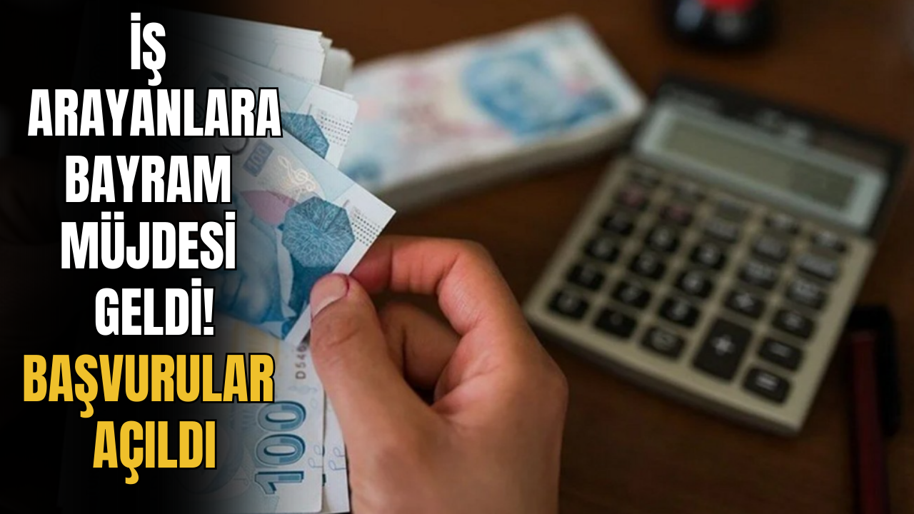 İş Arayanlara Bayram Müjdesi Geldi! Başvurular Açıldı