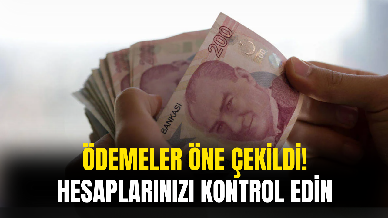 O Ödemeler Bugüne Çekildi! Banka Hesaplarınızı Kontrol Edin