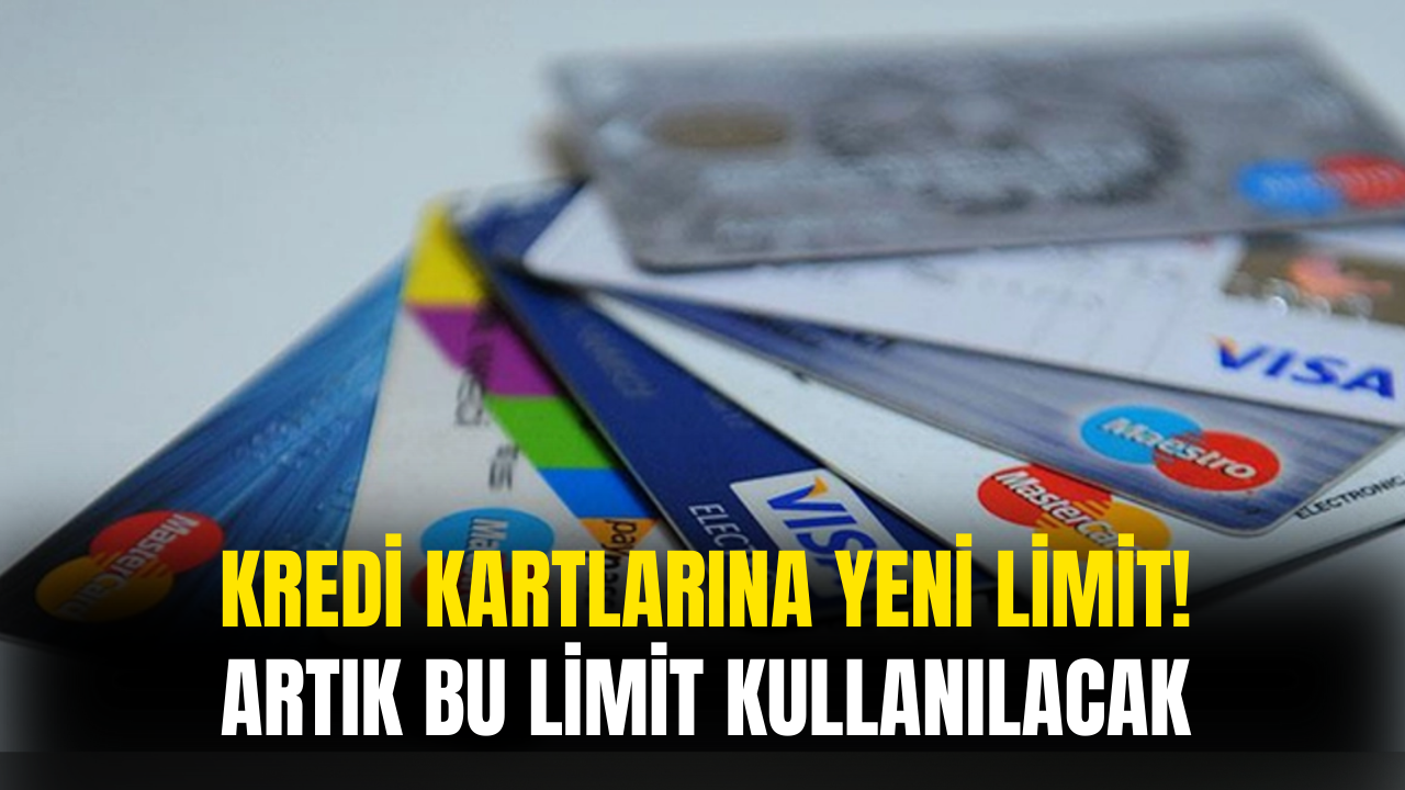 Kredi Kartlarına Yeni Limit Açıklandı! Artık Bu Limit Geçerli Olacak