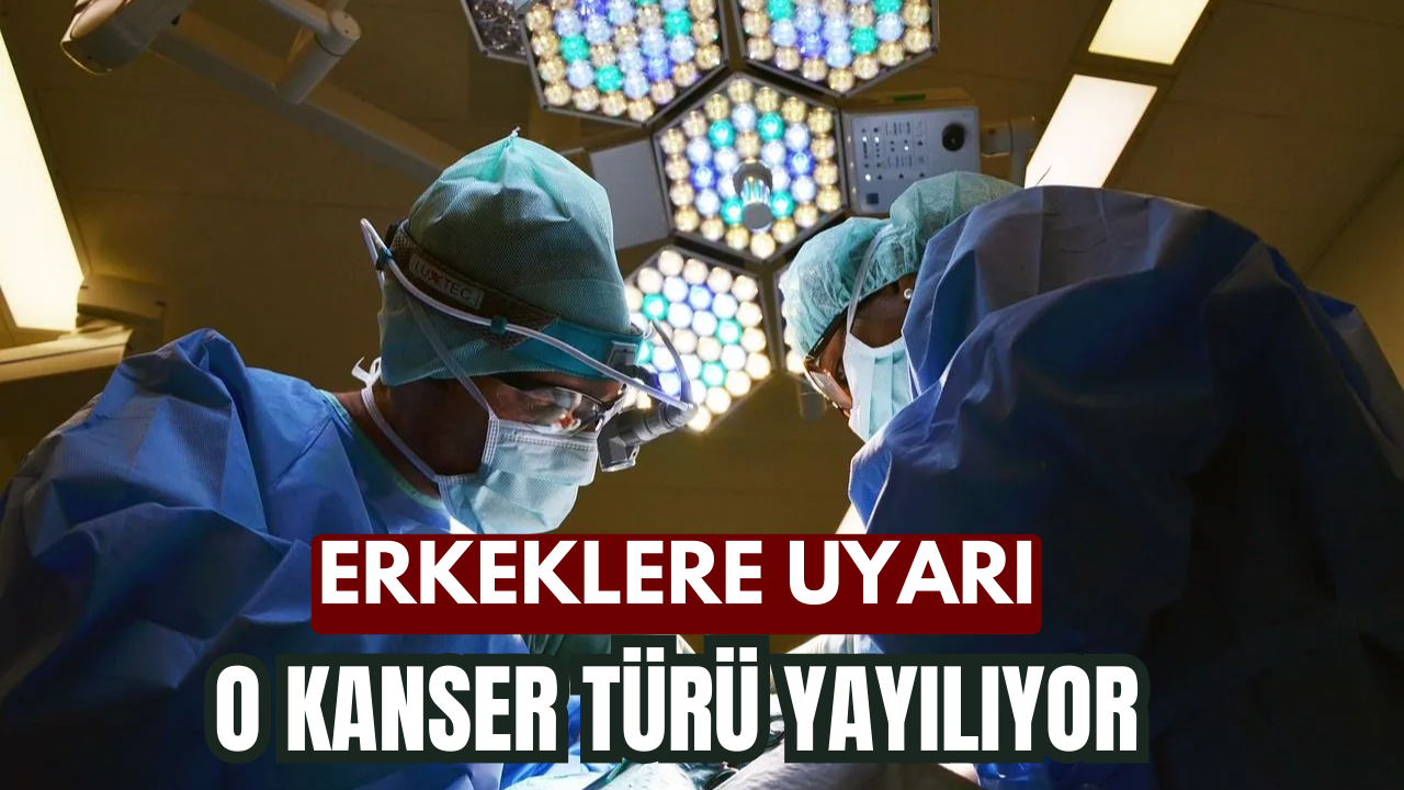 Erkekler dikkat! O kanser yayılıyor