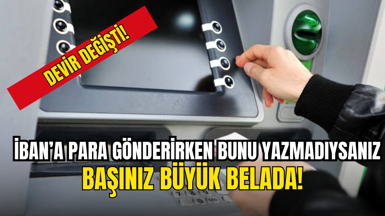 İBAN'a Para Gönderirken Bunu Yazmazsanız Başınız Büyük Derde Girecek!