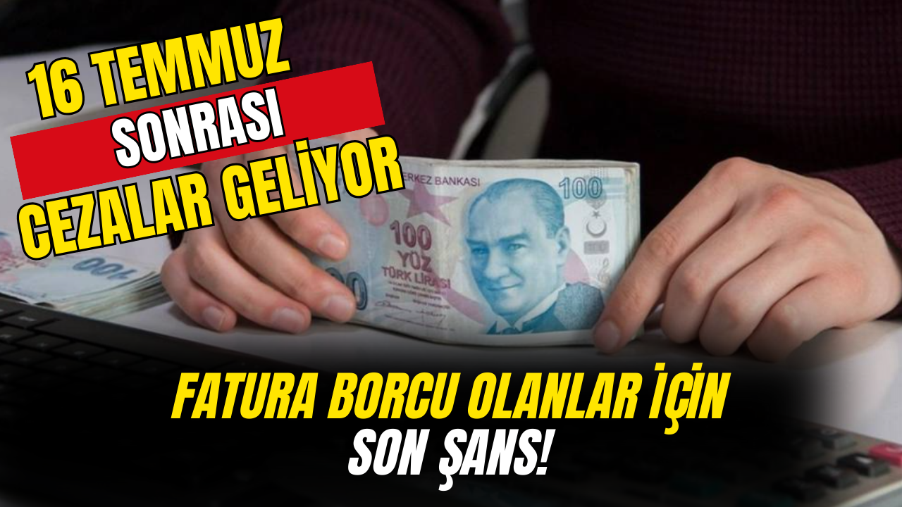 Fatura Borcu Olanlar İçin Son Şans! Tarih Verilerek Uyarılar Yapıldı