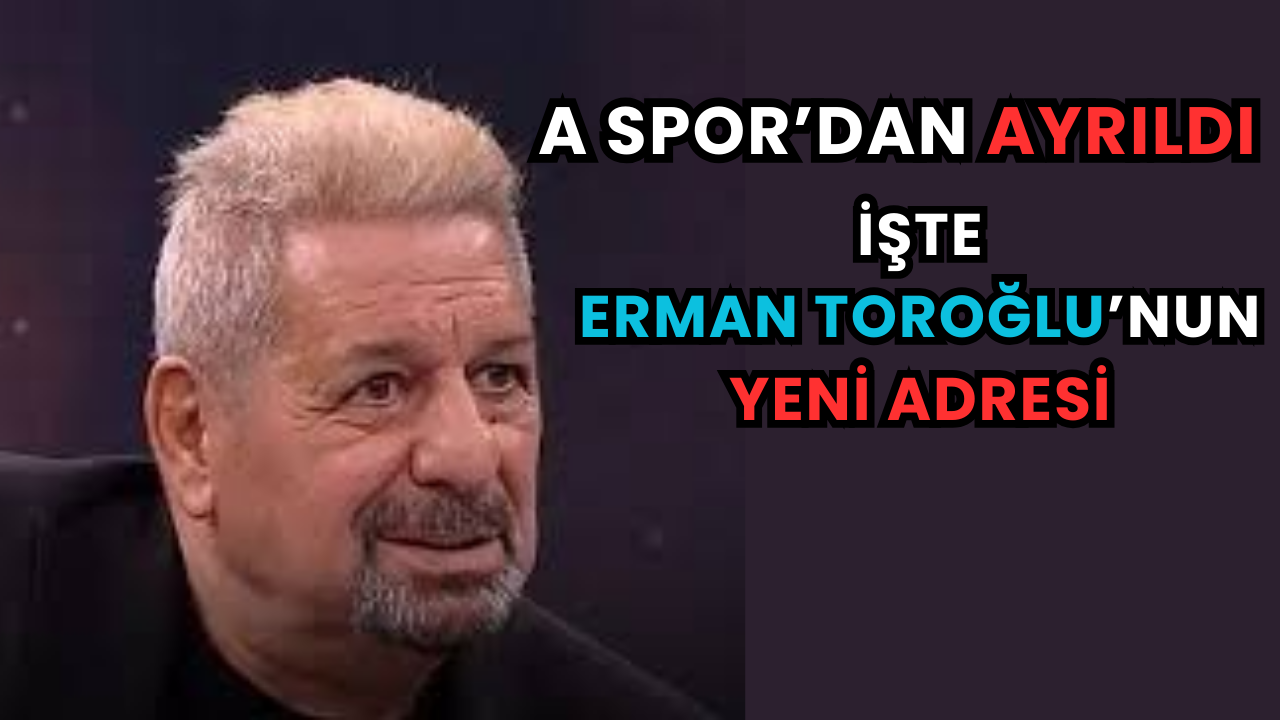 A Spor'dan ayrılan Erman Toroğlu'nun yeni adresi belli oldu