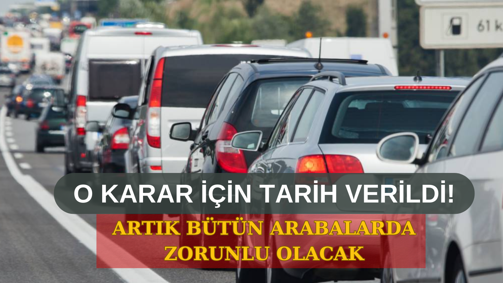 Yeni Değişiklik Duyuruldu: Bütün arabalarda zorunlu olacak!