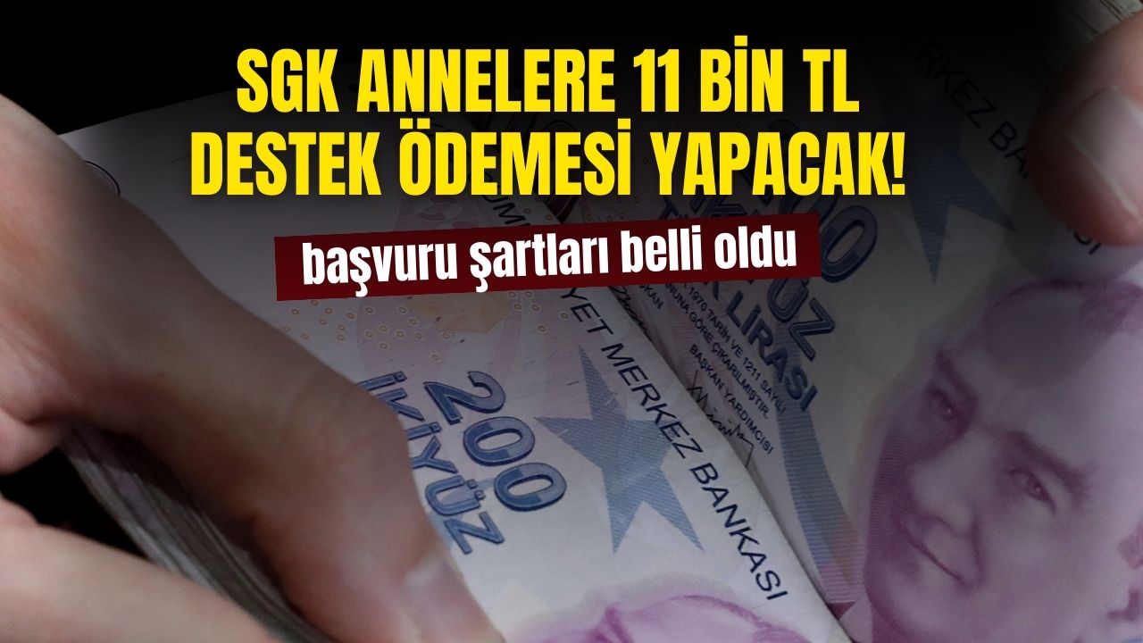 SGK'dan Annelere Verilecek 11 Bin TL Destek Detayları Açıklandı