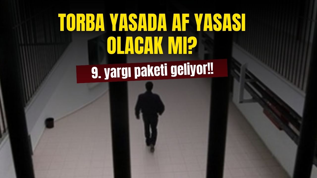 Torba Yasada Af Yasası Olacak Mı? 9. Yargı Paketi Af Yasası Son Durum