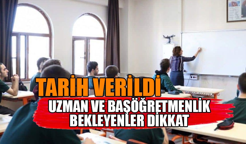 Uzman ve Başöğretmenlik Bekleyenler Dikkat! Tarih Verildi