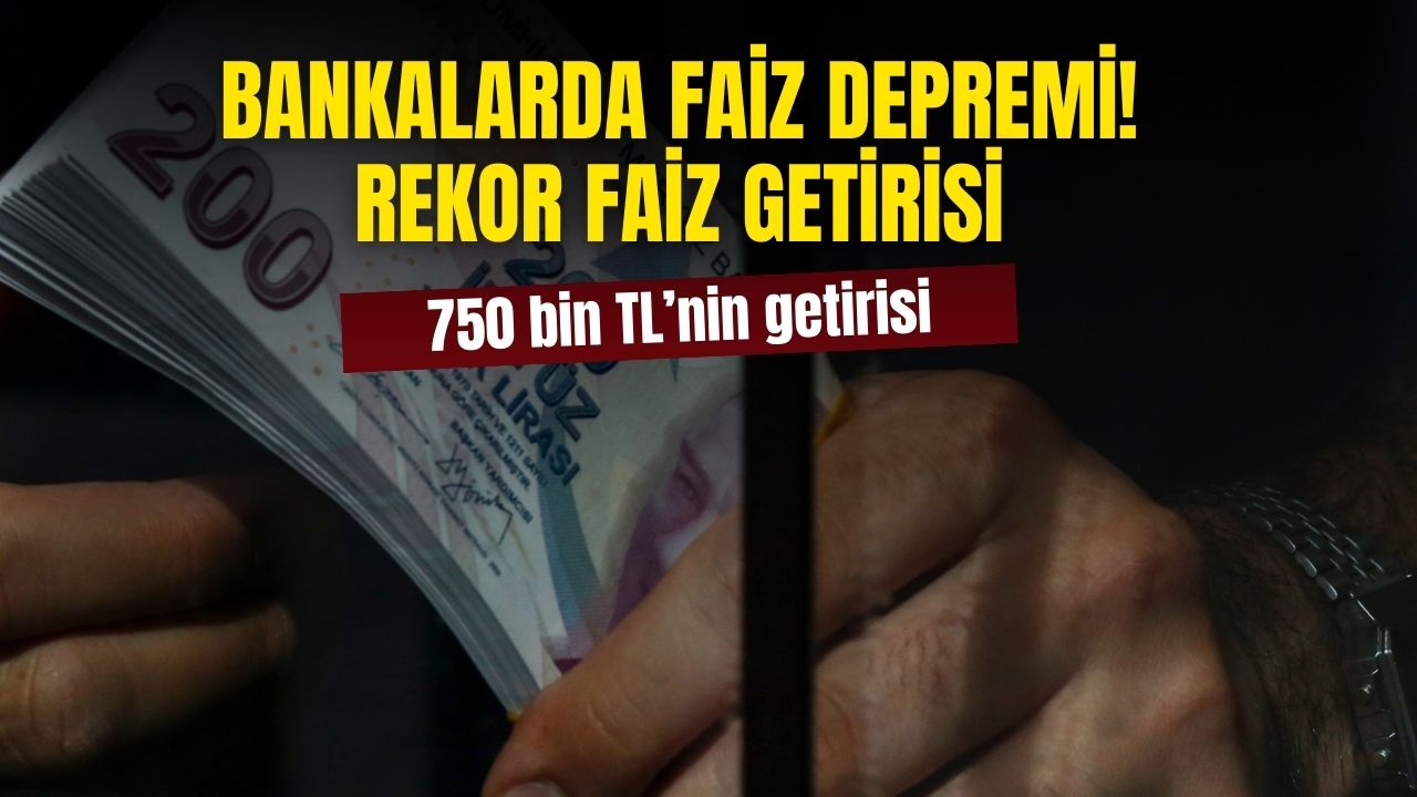 Bankalarda faiz depremi! İşte 750 bin liranın 32 günlük getirisi