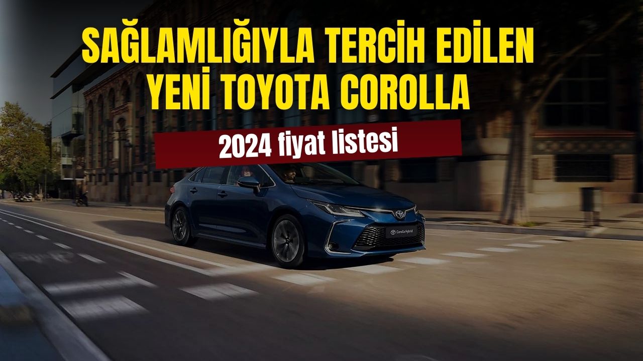 Toyota Corolla Nisan 2024 Fiyat Listesi