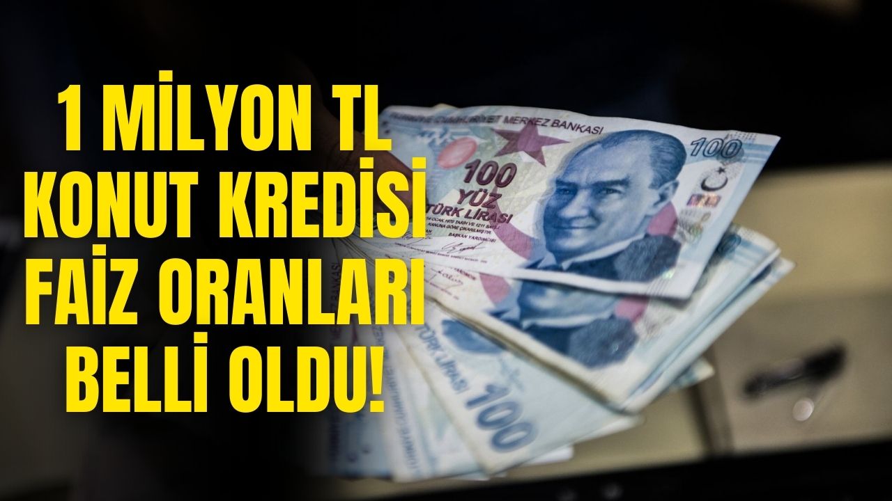 Ev alacaklar dikkat! Bankaların 1 milyon TL konut kredisi faiz oranları belli oldu