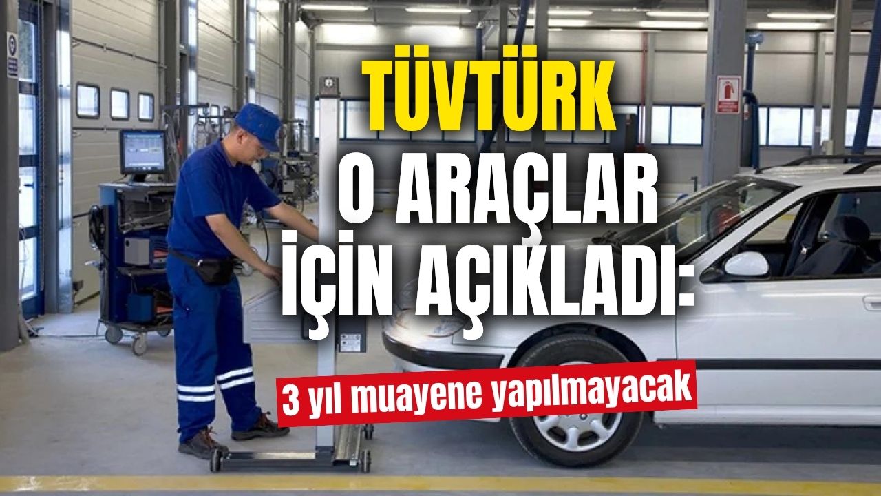 TÜVTÜRK açıkladı o araçlar için ilk 3 yıl muayene yapılmayacak