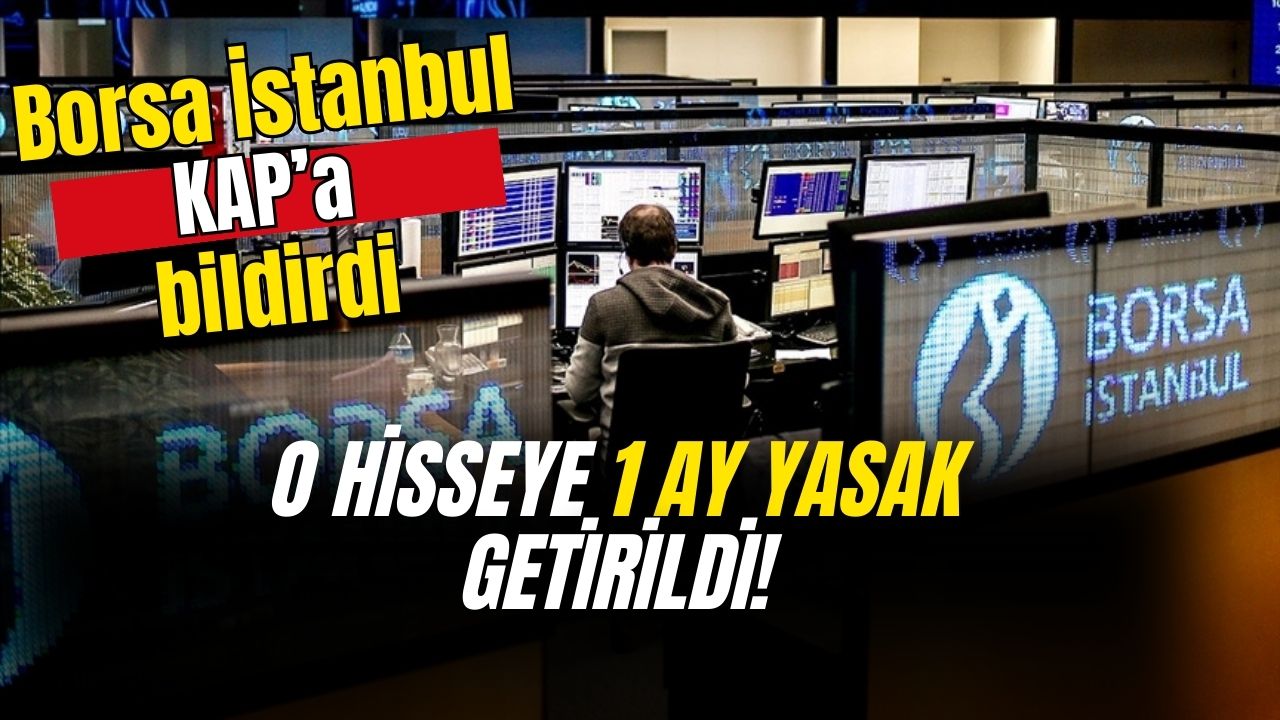 Borsada kritik uyarı! Parasını o hisseye yatırana 1 ay yasak