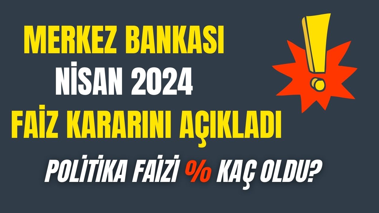 TCMB Merkez Bankası Nisan 2024 PPK toplantısı faiz kararı açıklandı