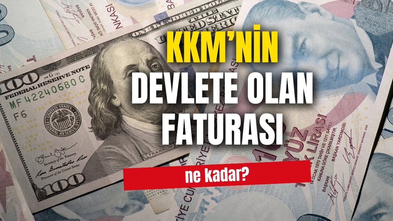 KKM'nin devlete olan faturası belli oldu