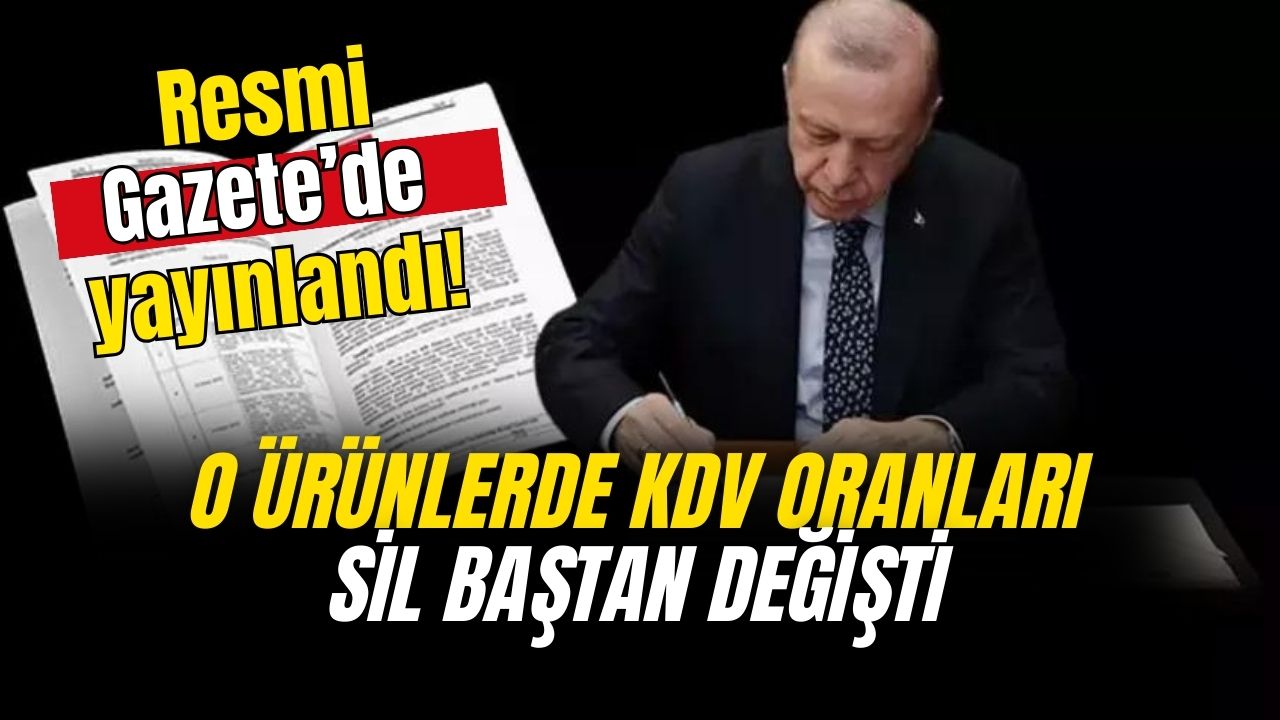 Gece geç saatlerde Hazine Bakanlığı tarafından açıklandı! O ürünlerde KDV oranı artırıldı