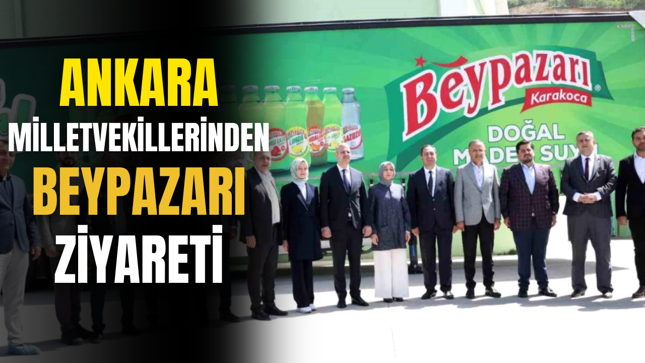 Ankara Milletvekilleri Beypazarı Doğal Maden Suyu Tesislerini Ziyaret Etti