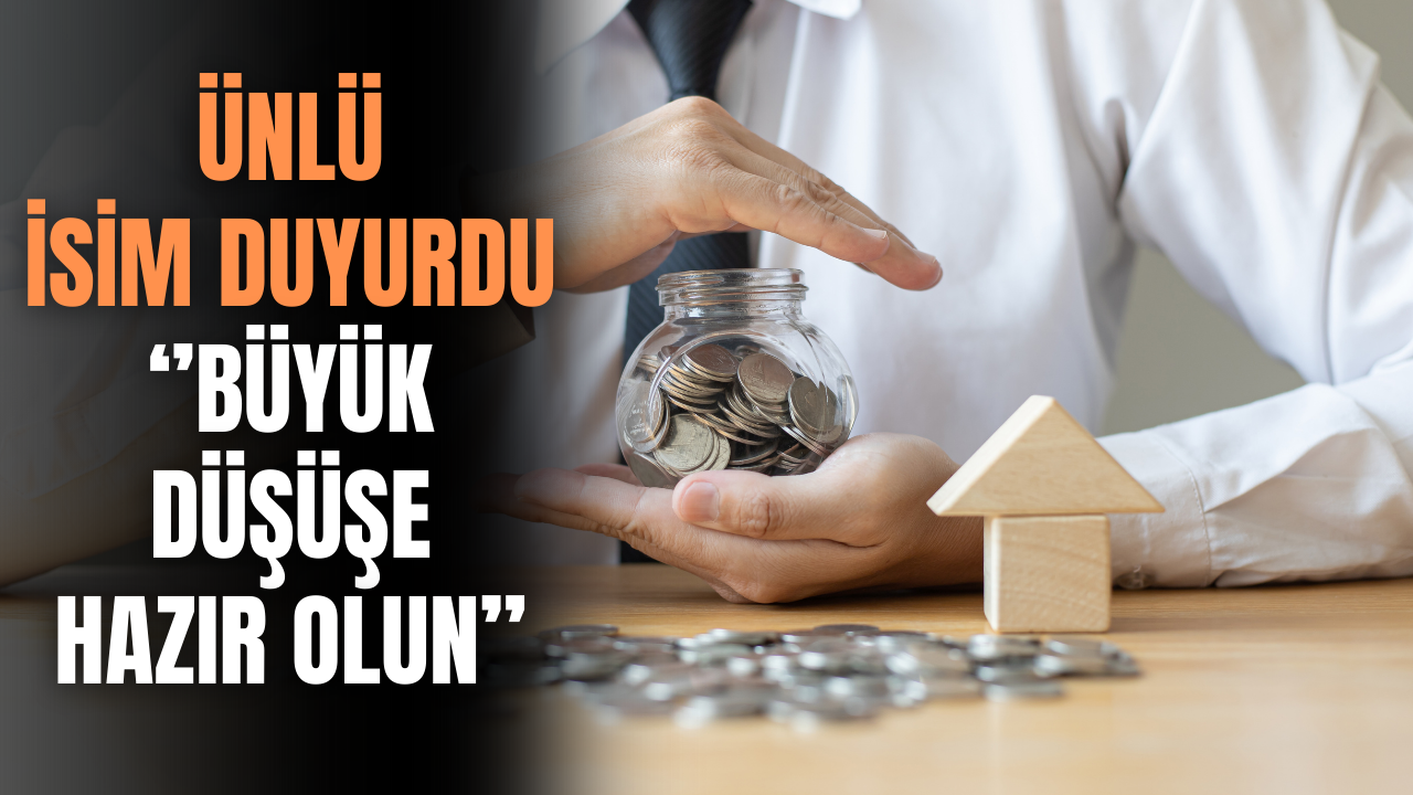 Ünlü İsim Duyurdu: ''Çok Büyük Düşüş Olacak''