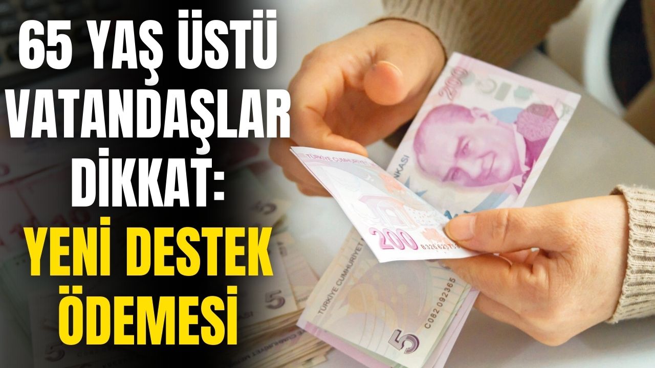 65 yaş üstü vatandaşlar dikkat! Bakanlıktan yeni destek paketi açıklandı