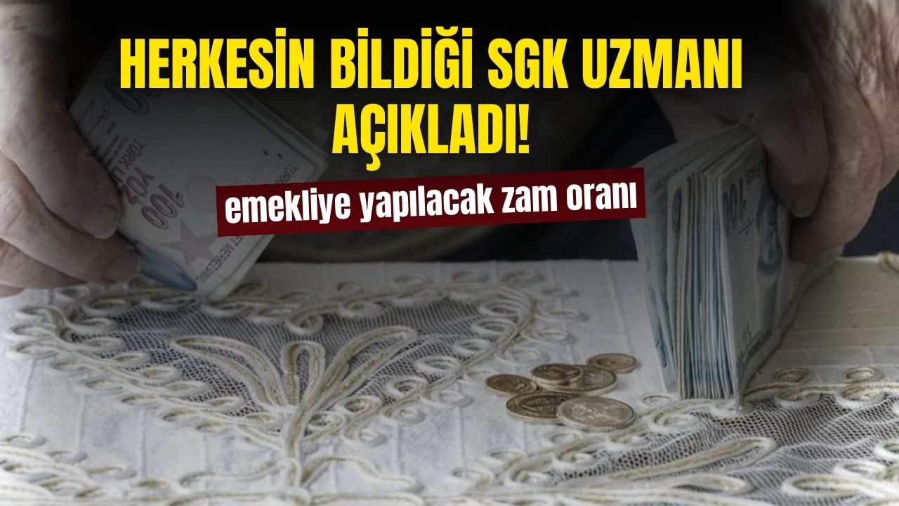 Uzman isim hayırlı olsun dedi! İşte emekli maaşlarına gelecek zam