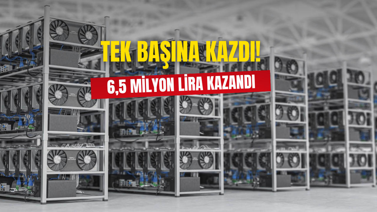 Tek Başına Kazdı 6,5 Milyon TL Kazandı