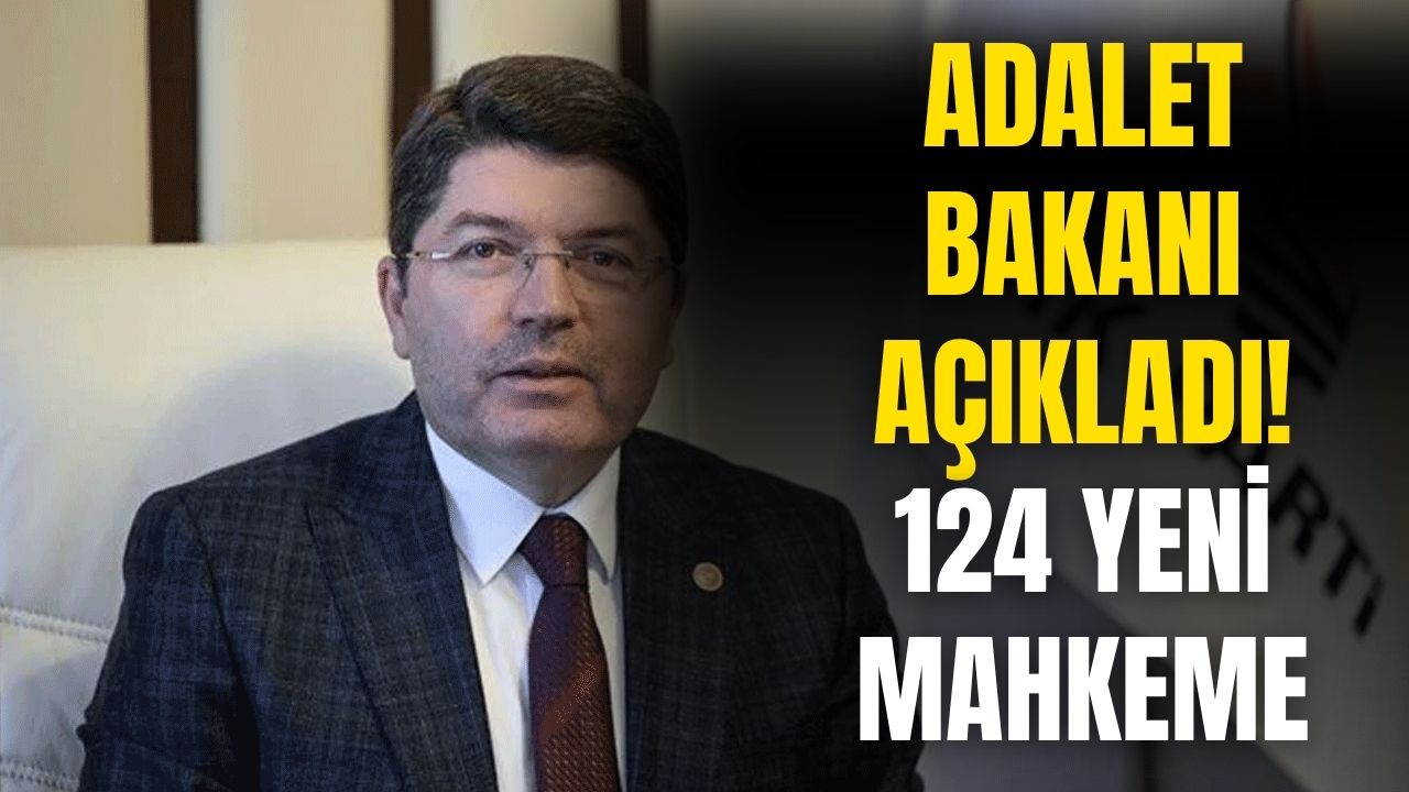 Adalet Bakanı açıkladı! 124 yeni mahkeme