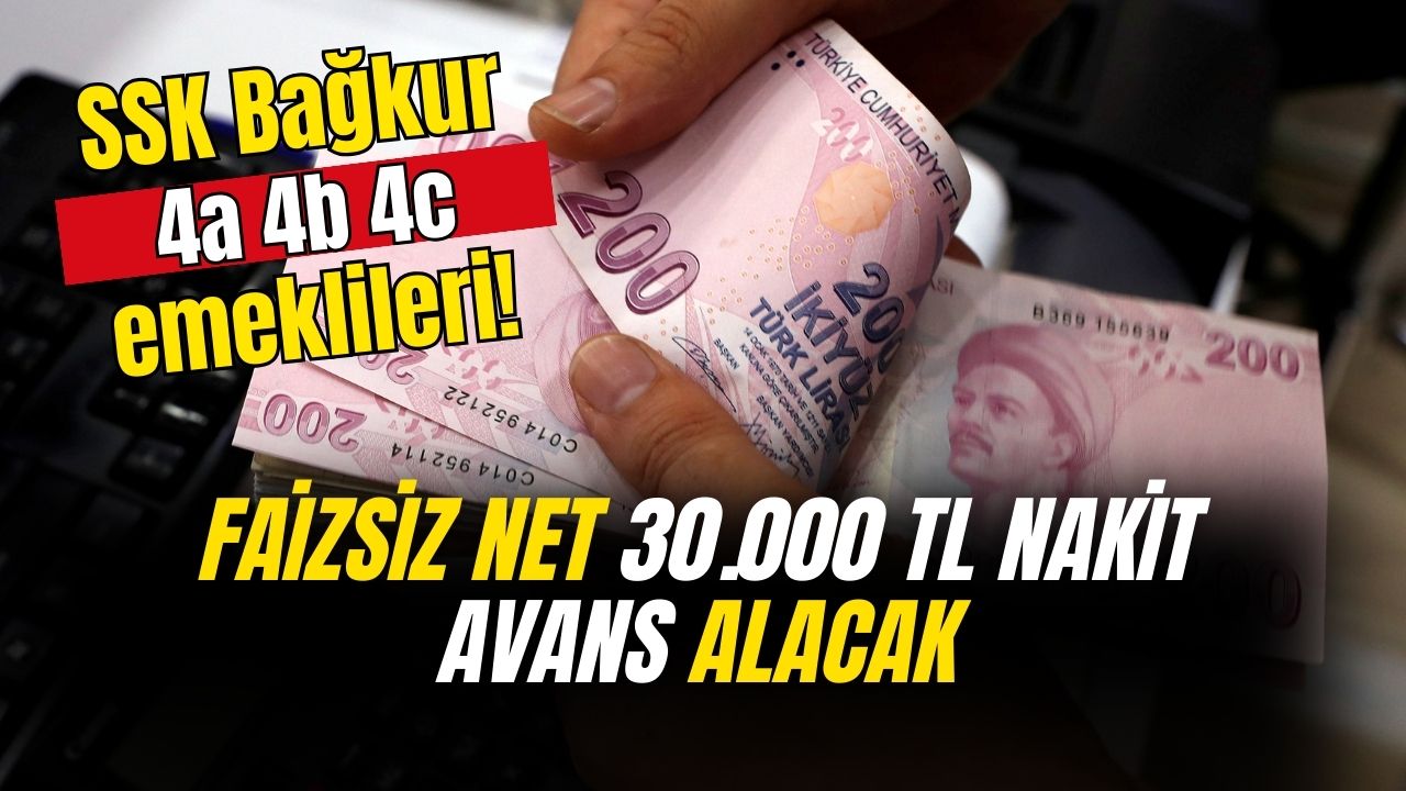 SSK Bağkur 4a 4b 4c emeklilerine 30 bin TL nakit avans ödemesi verilecek!